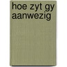 Hoe zyt gy aanwezig by Wyngaards