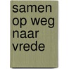Samen op weg naar vrede by Hoet