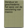Literatuur en geschiedenis: het epos van de verovering van Mexico by Carlos Fuentes
