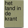 Het Land in de Krant by Wim de Jong