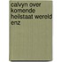 Calvyn over komende heilstaat wereld enz
