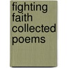 Fighting faith collected poems door Onbekend