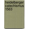 Heidelberger catechismus 1563 door Onbekend