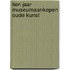 Tien jaar museumaankopen oude kunst