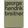 George hendrik breitner by Mariëtte Haveman