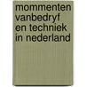 Mommenten vanbedryf en techniek in nederland door Onbekend