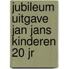 Jubileum uitgave jan jans kinderen 20 jr door Kruis