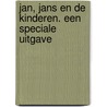 Jan, Jans en de kinderen. Een speciale uitgave door J. Kruis