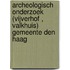 Archeologisch onderzoek (Vijverhof , Valkhuis) Gemeente Den Haag