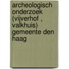 Archeologisch onderzoek (Vijverhof , Valkhuis) Gemeente Den Haag door D.C. Nieweg