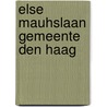 Else Mauhslaan Gemeente Den Haag door R.A. van der Meijle Meijer