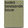 Toolkit bestaande bouw door W. Otter