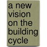 A new vision on the Building Cycle by Ch. Hendriks
