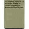 Waardering van Natuur, Water en Bodem in Maatschappelijke Kosten-batenanalyses door Rein Brouwer