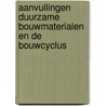 Aanvullingen duurzame bouwmaterialen en de bouwcyclus by Ch.F. Hendriks