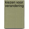 Kiezen voor verandering by G. de Vries