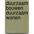 Duurzaam bouwen duurzaam wonen