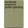 Werkboek strafrecht politie-opleiding door Ulla Steuernagel U. Janssen
