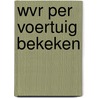 Wvr per voertuig bekeken door Durieux