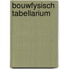 Bouwfysisch Tabellarium door A.C. Verhoeven