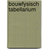 Bouwfysisch Tabellarium by A.C. Verhoeven