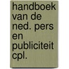 Handboek van de ned. pers en publiciteit cpl. by Unknown