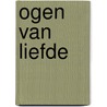 Ogen van liefde door B. van den Broek