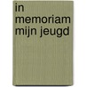 In memoriam mijn jeugd door W. Damen