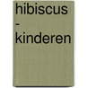 Hibiscus - kinderen door J. Rhode