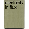 Electricity in Flux by P.S. Hofman