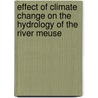 Effect of climate change on the hydrology of the river Meuse by Unknown