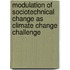 Modulation of sociotechnical change as climate change challenge