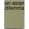 An Asian dilemma door J. Vlasblom