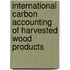 International carbon accounting of harvested wood products