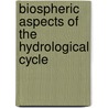 Biospheric aspects of the hydrological cycle door P. Kabat