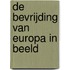 De bevrijding van Europa in beeld