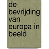 De bevrijding van Europa in beeld door T. Hall