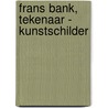 Frans Bank, tekenaar - kunstschilder by P. Thoben
