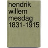 Hendrik Willem Mesdag 1831-1915 by P. Thoben