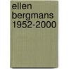 Ellen Bergmans 1952-2000 door Peter Thoben