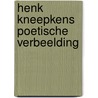 Henk kneepkens poetische verbeelding door Thoben
