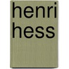Henri Hess door P. Thoben