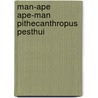 Man-ape ape-man pithecanthropus pesthui door Bouquet