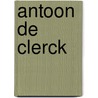 Antoon de Clerck door Onbekend