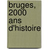 Bruges, 2000 ans d'histoire door N. Geirnaert