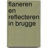 Flaneren en reflecteren in Brugge door Onbekend