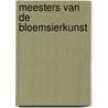 Meesters van de bloemsierkunst door Tuns