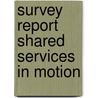 Survey Report Shared Services in Motion door Marleen Dekker
