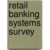 Retail Banking Systems Survey door G.J. van Dorsten
