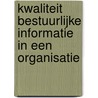 Kwaliteit bestuurlijke informatie in een organisatie door C.A. van Egten